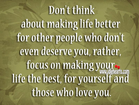 Don’t think about making life better for other people Image