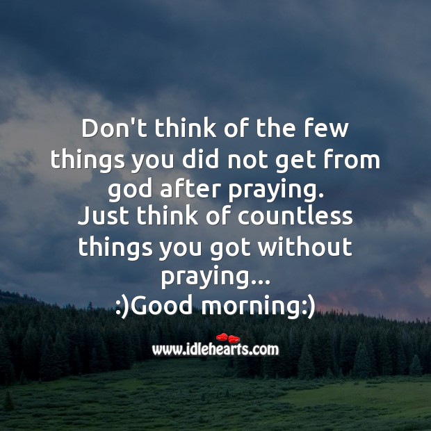 Don’t think of the few things you did not get Good Morning Messages Image