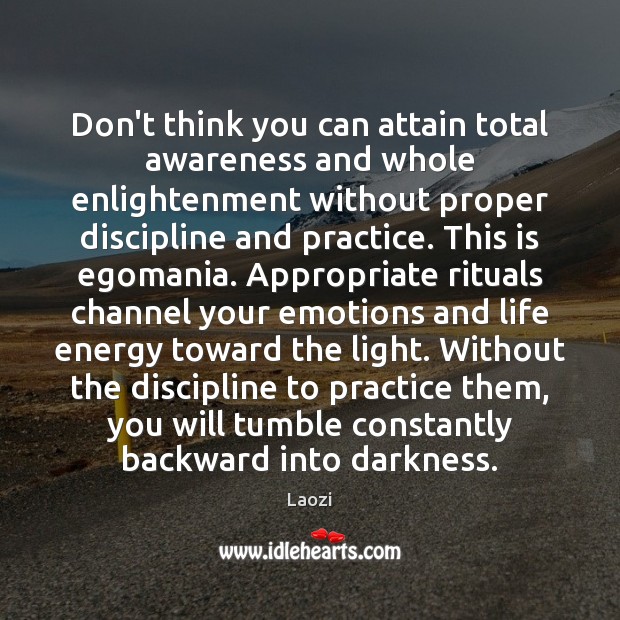 Don’t think you can attain total awareness and whole enlightenment without proper Image