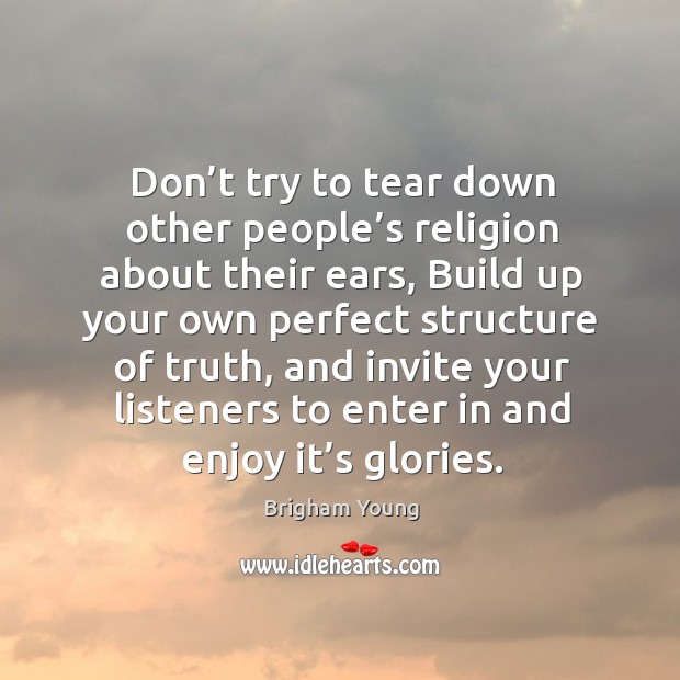 Don’t try to tear down other people’s religion about their ears Image