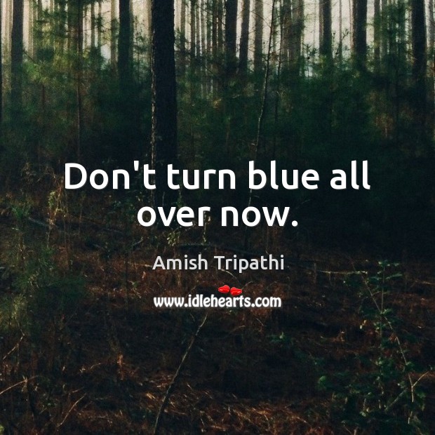 Don’t turn blue all over now. Image