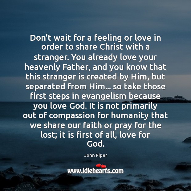 Don’t wait for a feeling or love in order to share Christ Image
