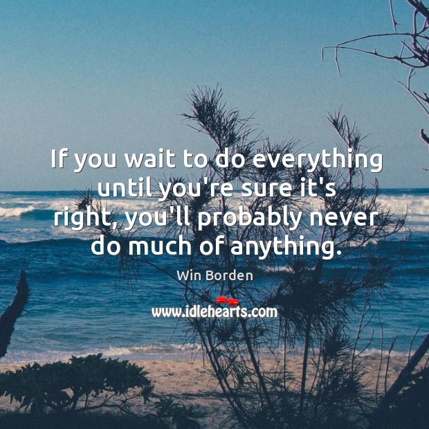 Don’t wait for right time. Do it right now. Image