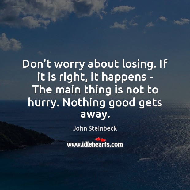 Don’t worry about losing. If it is right, it happens – The Image