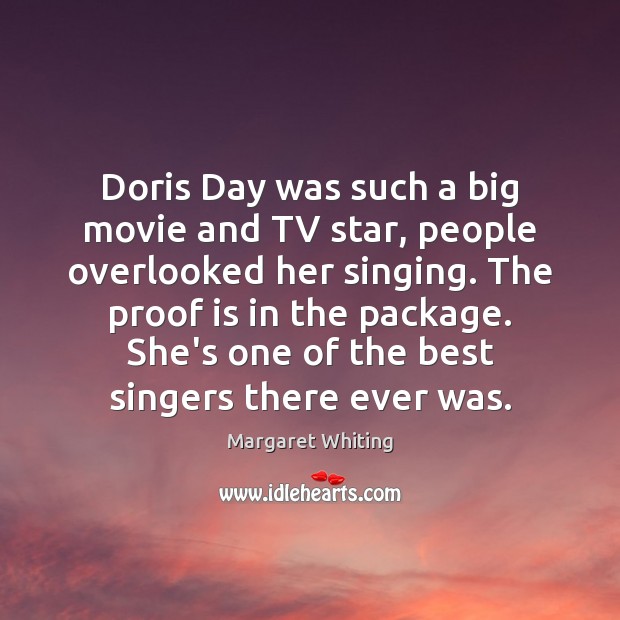 Doris Day was such a big movie and TV star, people overlooked Margaret Whiting Picture Quote