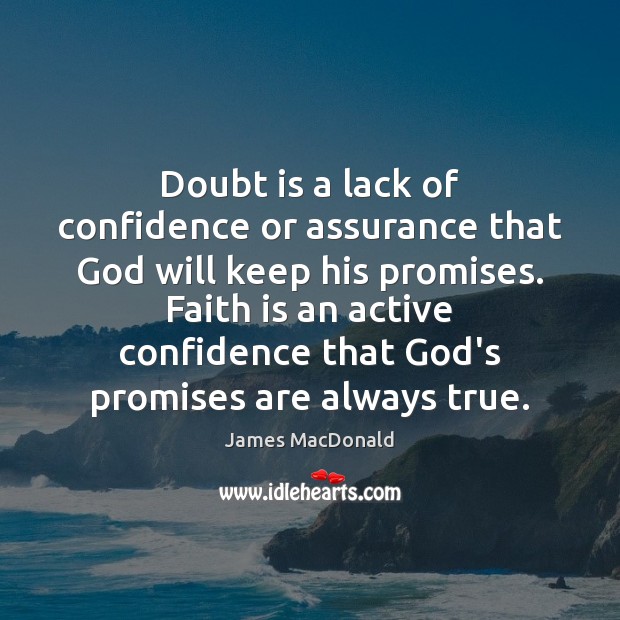Doubt is a lack of confidence or assurance that God will keep James MacDonald Picture Quote