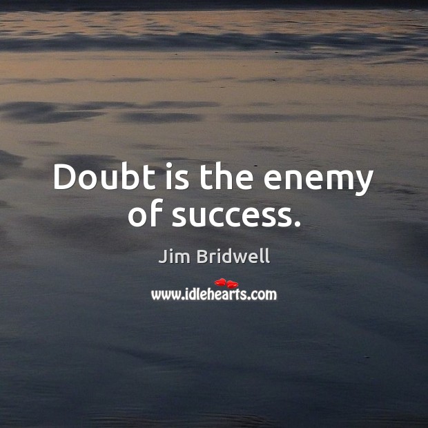 Doubt is the enemy of success. Enemy Quotes Image