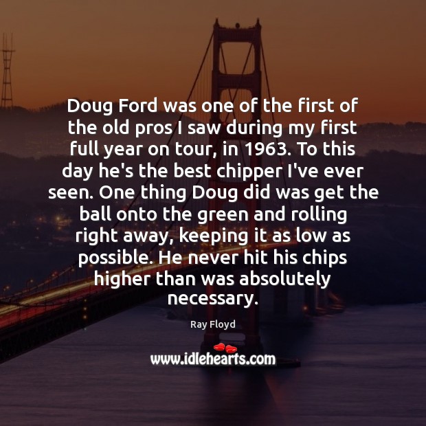 Doug Ford was one of the first of the old pros I Ray Floyd Picture Quote