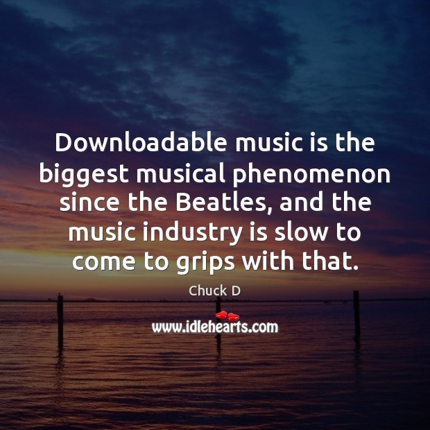 Downloadable music is the biggest musical phenomenon since the Beatles, and the Music Quotes Image