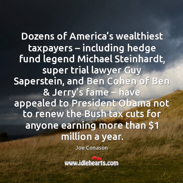 Dozens of america’s wealthiest taxpayers – including hedge fund legend michael steinhardt Joe Conason Picture Quote