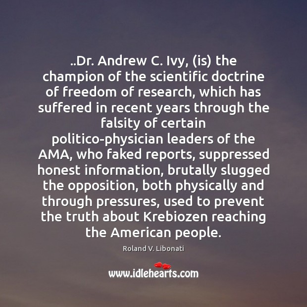 ..Dr. Andrew C. Ivy, (is) the champion of the scientific doctrine of 