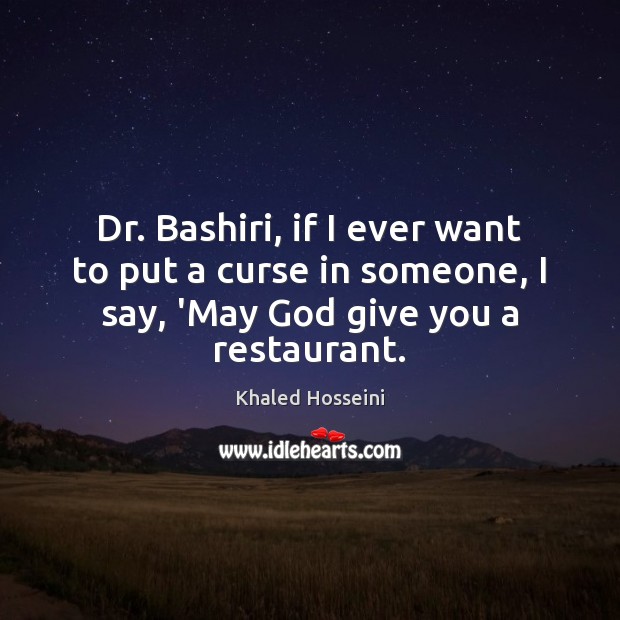 Dr. Bashiri, if I ever want to put a curse in someone, Image