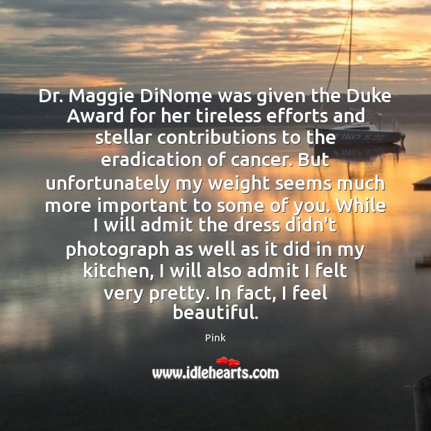 Dr. Maggie DiNome was given the Duke Award for her tireless efforts Pink Picture Quote
