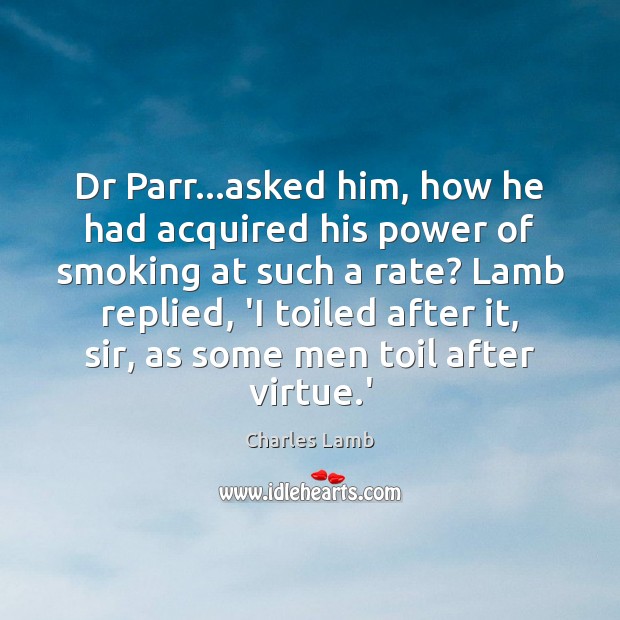 Dr Parr…asked him, how he had acquired his power of smoking Image