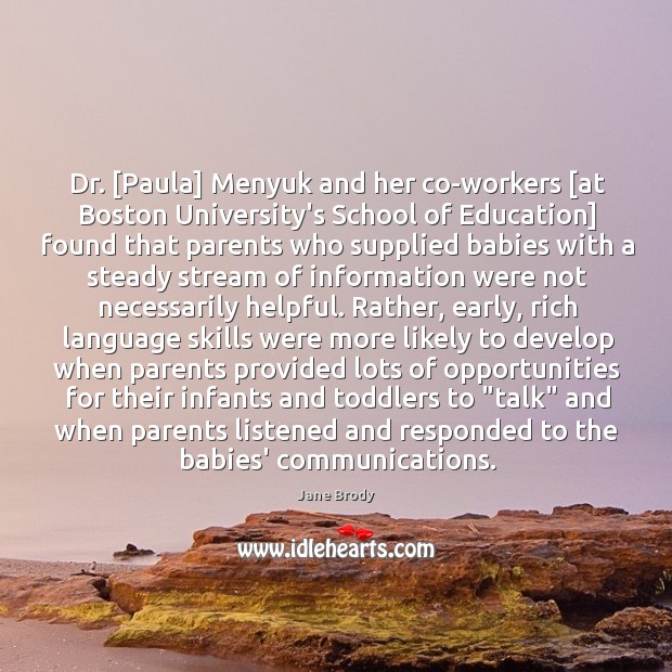Dr. [Paula] Menyuk and her co-workers [at Boston University’s School of Education] Jane Brody Picture Quote