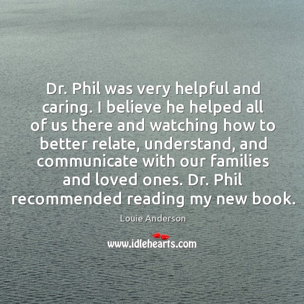 Dr. Phil was very helpful and caring. Image