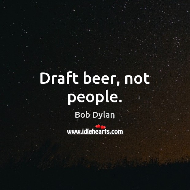 Draft beer, not people. Image