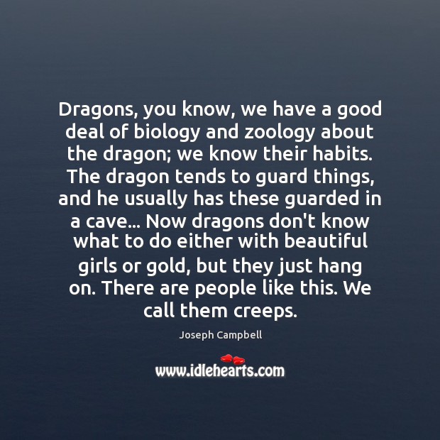 Dragons, you know, we have a good deal of biology and zoology People Quotes Image
