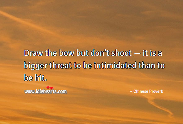 Draw the bow but don’t shoot — it is a bigger threat Image