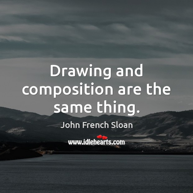 Drawing and composition are the same thing. Image