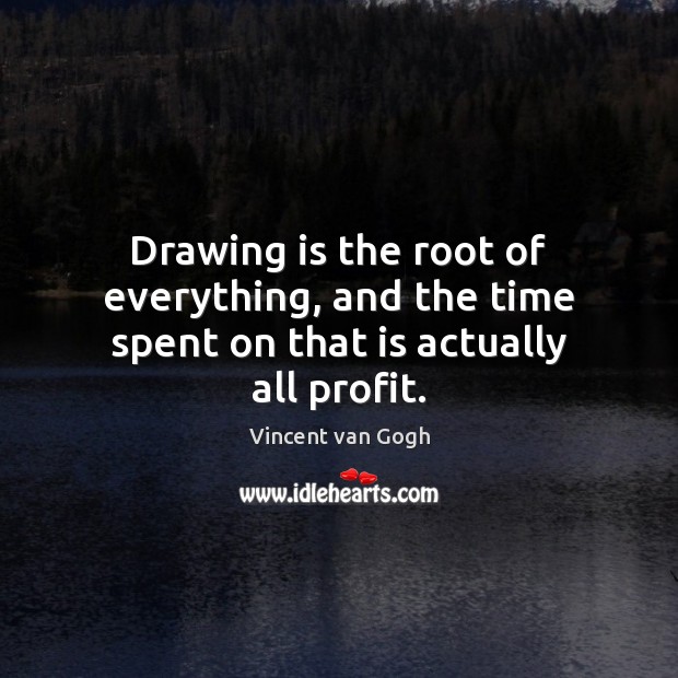 Drawing is the root of everything, and the time spent on that is actually all profit. Image