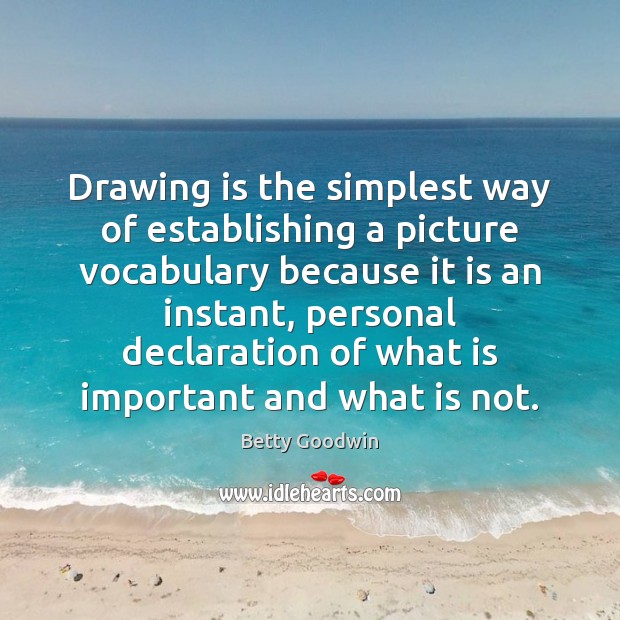 Drawing is the simplest way of establishing a picture vocabulary because it Image
