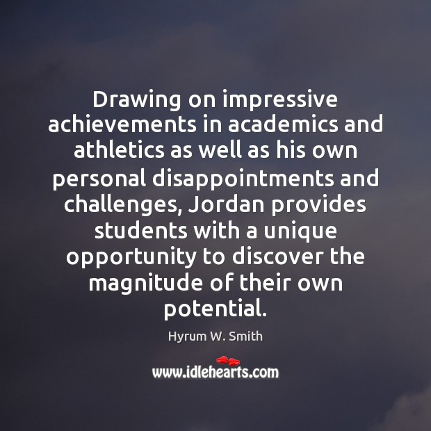 Drawing on impressive achievements in academics and athletics as well as his Hyrum W. Smith Picture Quote