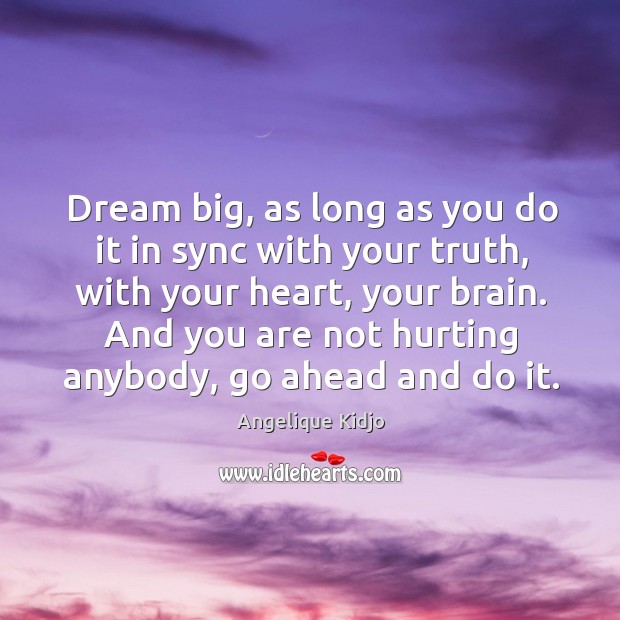 Dream big, as long as you do it in sync with your Angelique Kidjo Picture Quote