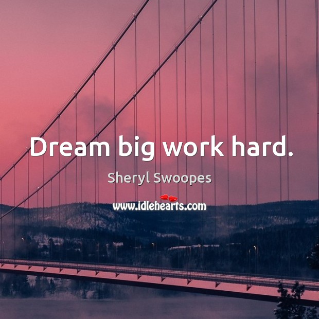 Dream big work hard. Image