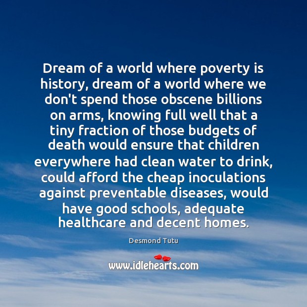 Dream of a world where poverty is history, dream of a world Desmond Tutu Picture Quote