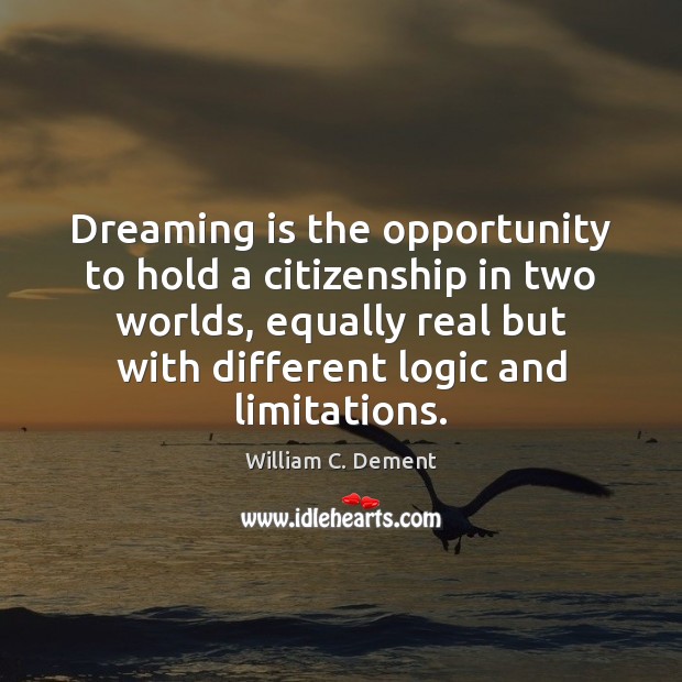 Dreaming is the opportunity to hold a citizenship in two worlds, equally Image