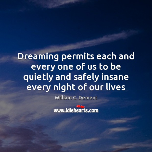 Dreaming permits each and every one of us to be quietly and Dreaming Quotes Image