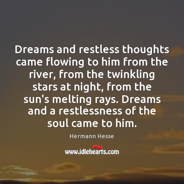 Dreams and restless thoughts came flowing to him from the river, from Hermann Hesse Picture Quote