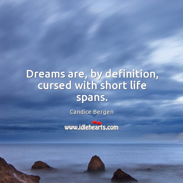 Dreams are, by definition, cursed with short life spans. Image