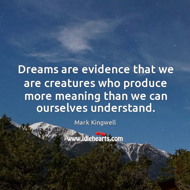 Dreams are evidence that we are creatures who produce more meaning than Image
