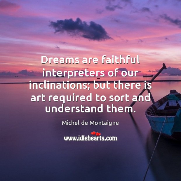 Dreams are faithful interpreters of our inclinations; but there is art required Faithful Quotes Image