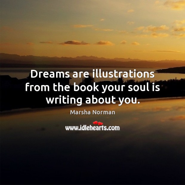 Dreams are illustrations from the book your soul is writing about you. Soul Quotes Image