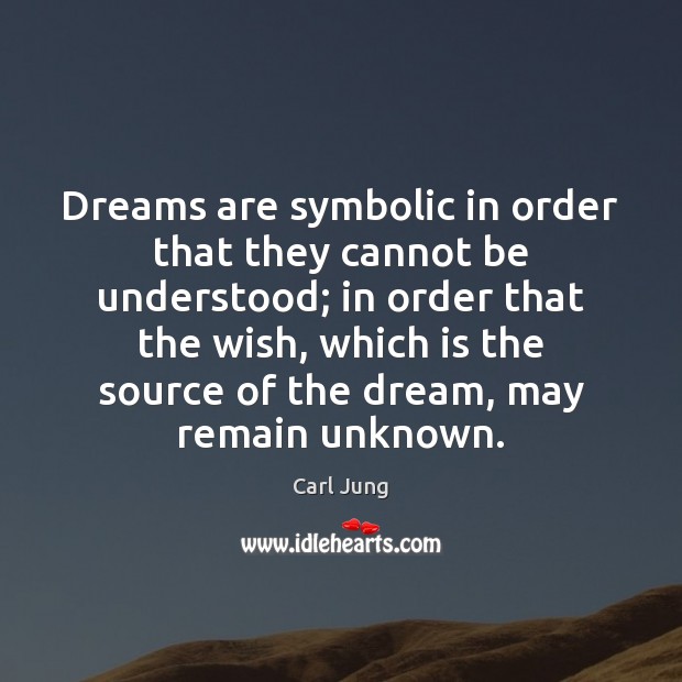Dreams are symbolic in order that they cannot be understood; in order Carl Jung Picture Quote