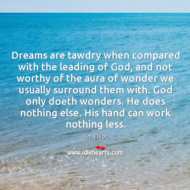 Dreams are tawdry when compared with the leading of God, and not Image