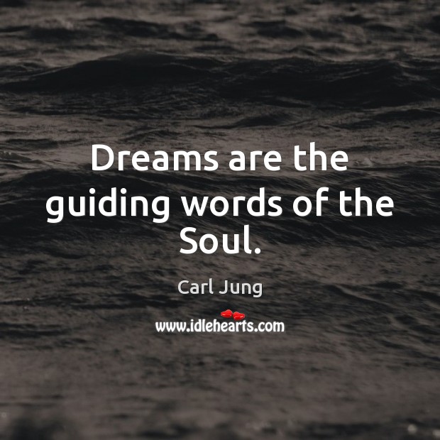 Dreams are the guiding words of the Soul. Carl Jung Picture Quote