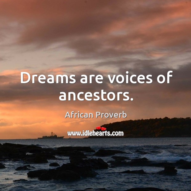 Dreams are voices of ancestors. African Proverbs Image
