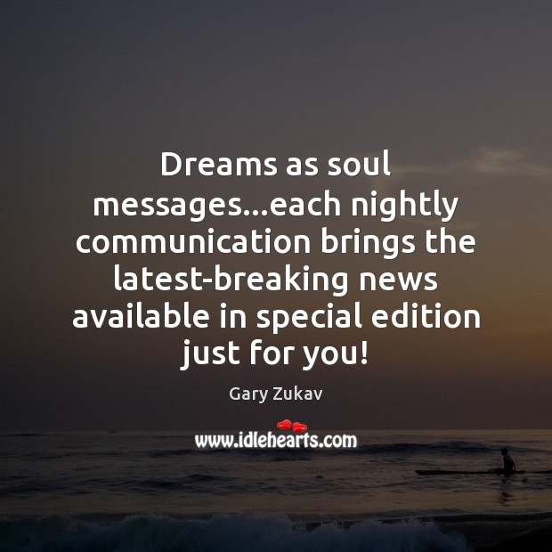 Dreams as soul messages…each nightly communication brings the latest-breaking news available Image