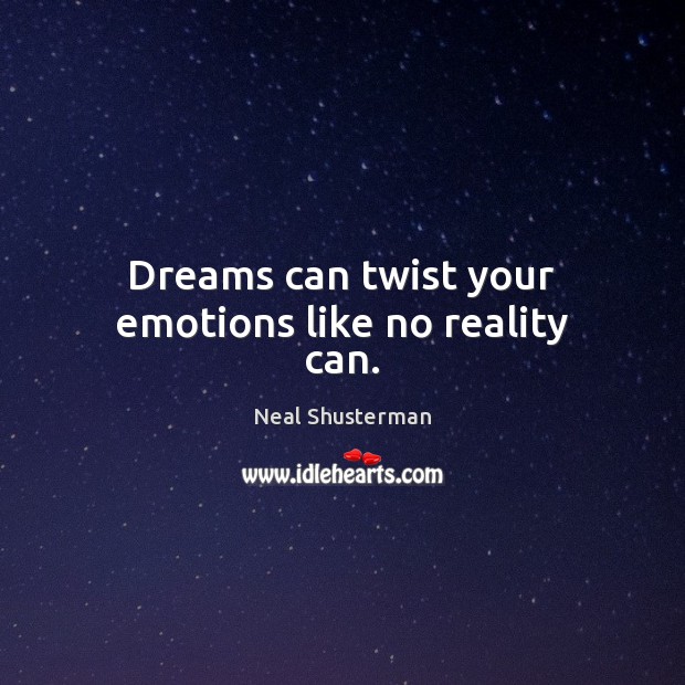 Dreams can twist your emotions like no reality can. Reality Quotes Image
