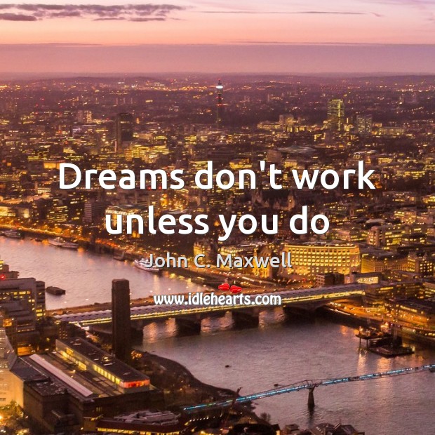 Dreams don’t work unless you do Image