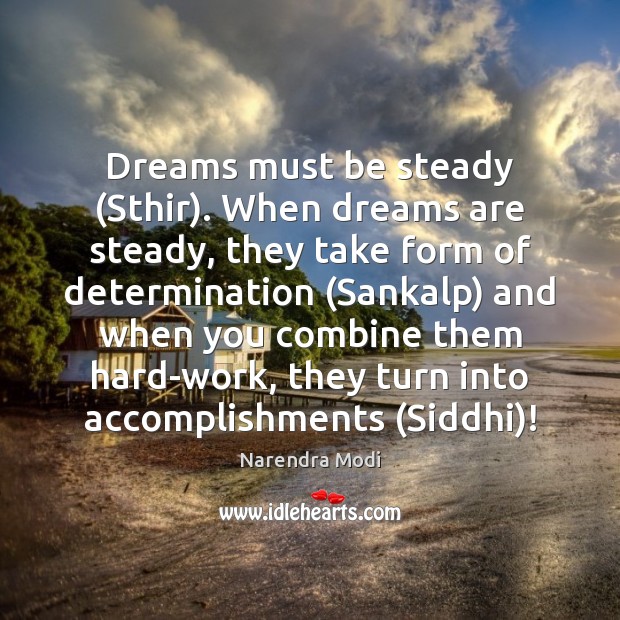 Dreams must be steady (Sthir). When dreams are steady, they take form Determination Quotes Image
