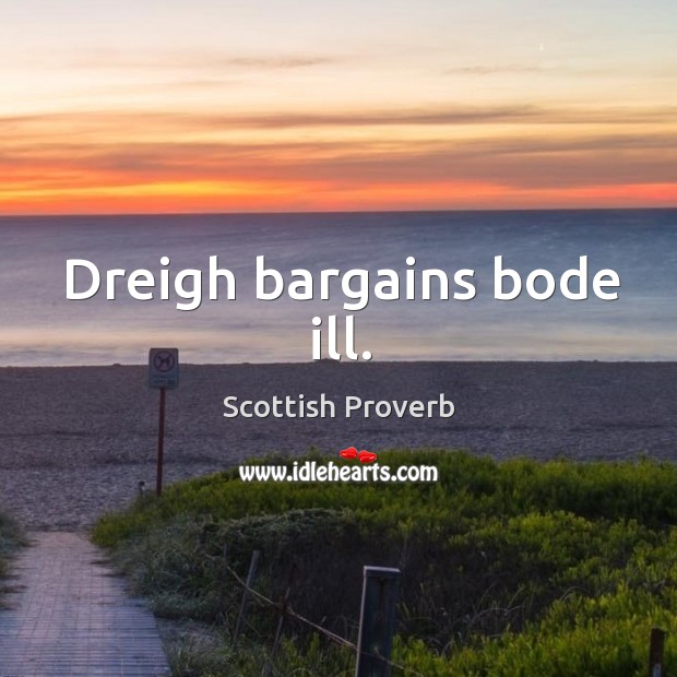 Dreigh bargains bode ill. Image