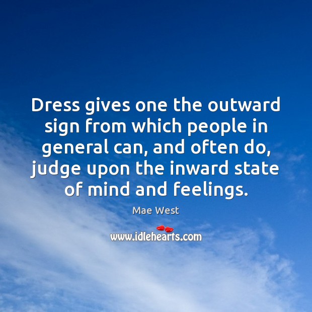 Dress gives one the outward sign from which people in general can, Mae West Picture Quote