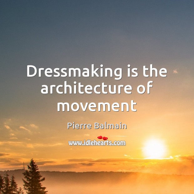 Dressmaking is the architecture of movement Image
