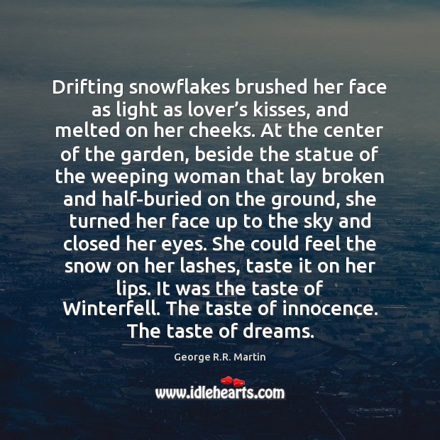 Drifting snowflakes brushed her face as light as lover’s kisses, and Image