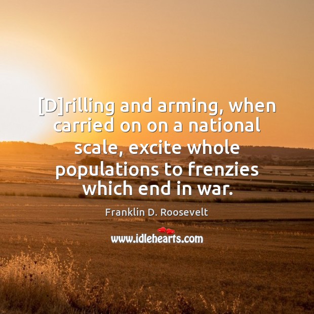 [D]rilling and arming, when carried on on a national scale, excite Image